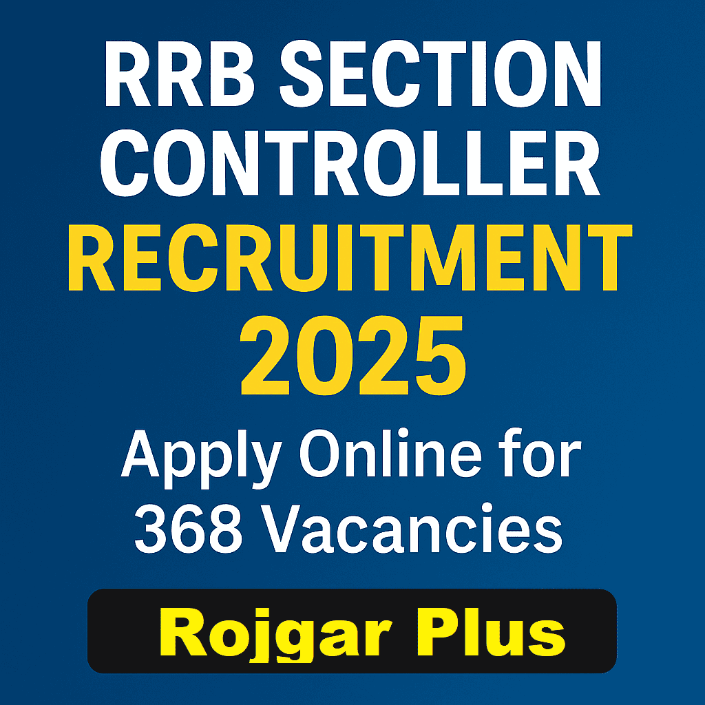 RRB Section Controller Recruitment 2025 – Apply Online for 368 Vacancies